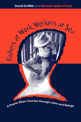 Бумажная книга «Fishers At Work, Workers At Sea: Puerto Rican Journey Thru Labor & Refuge», автор Дэвид Гриффит - фото №1