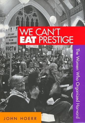 Бумажная книга «We Cant Eat Prestige: The Women Who Organized Harvard», автор Джон Хоэрр - фото №1