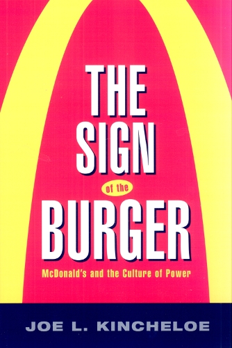 Бумажная книга «The Sign of the Burger: Mcdonald'S And The Culture Of Power», автор Джо Кинчелоу - фото №1