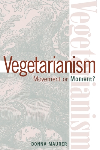 Бумажная книга «Vegetarianism: Movement Or Moment: Promoting A Lifestyle For Cult Change», автор Донна Маурер - фото №1