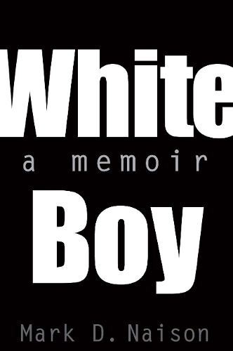 Бумажная книга «White Boy: A Memoir», автор Марк Найсон - фото №1