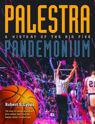 Паперова книга «Palestra Pandemonium: A History Of The Big 5», автор Роберт Лайонс - фото №1