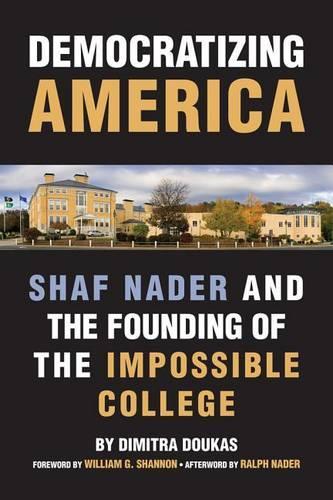 Бумажная книга «Democratizing America: Shaf Nader and the Founding of an Impossible College», автор Димитра Дукас - фото №1