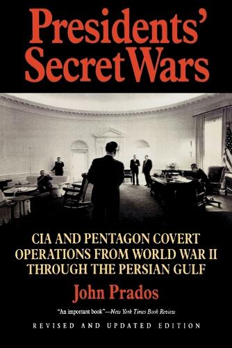 Бумажная книга «Presidents' Secret Wars: CIA and Pentagon Covert Operations from World War II Through the Persian Gulf War», автор Джон Прадос - фото №1