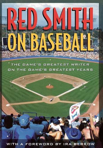 Бумажная книга «Red Smith on Baseball: The Game's Greatest Writer on the Game's Greatest Years», автор Ред Смит - фото №1