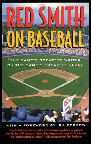 Бумажная книга «Red Smith on Baseball: The Game's Greatest Writer on the Game's Greatest Years», автор Ред Смит - фото №1