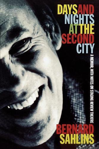 Бумажная книга «Days and Nights at The Second City: A Memoir, with Notes on Staging Review Theatre», автор Бернард Сахлинс - фото №1