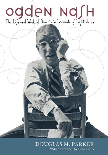 Бумажная книга «Ogden Nash: The Life and Work of America's Laureate of Light Verse», авторов Дана Джиоя, Дуглас М. Паркер - фото №1