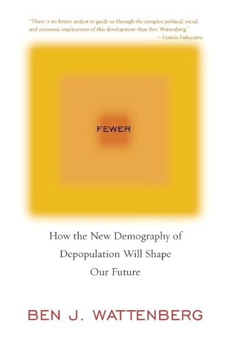 Бумажная книга «Fewer: How the New Demography of Depopulation Will Shape Our Future», автор Бен Дж. Уоттенберг - фото №1