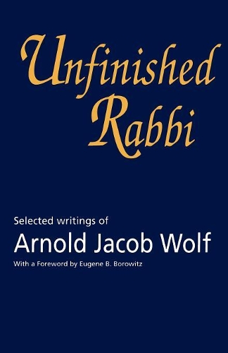 Паперова книга «Unfinished Rabbi: Selected Writings of Arnold Jacob Wolf», автор Арнольд Вольф - фото №1