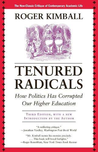 Бумажная книга «Tenured Radicals: How Politics Has Corrupted Our Higher Education», автор Роджер Кимболл - фото №1