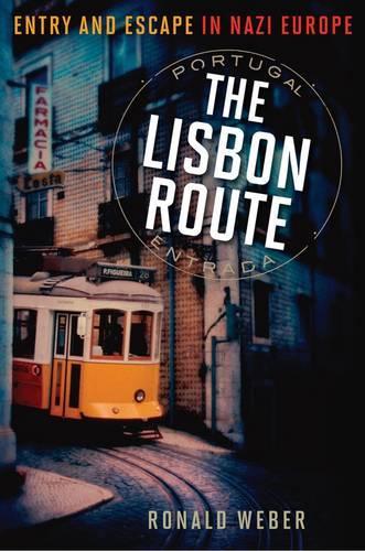 Паперова книга «The Lisbon Route: Entry and Escape in Nazi Europe», автор Рональд Вебер - фото №1