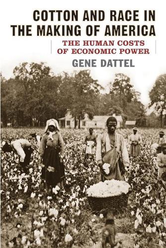 Бумажная книга «Cotton and Race in the Making of America: The Human Costs of Economic Power», автор Джин Даттел - фото №1