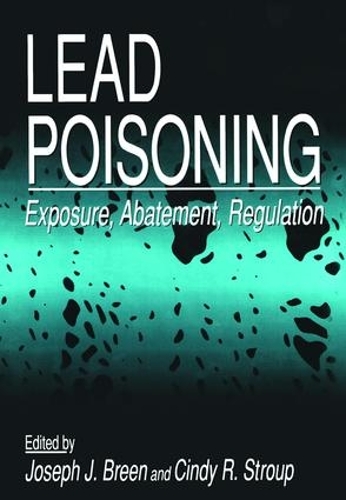 Бумажная книга «Lead Poisoning: Exposure, Abatement, Regulation», авторов Синди Р. Строуп, Джозеф Дж. Брин - фото №1