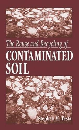 Бумажная книга «The Reuse and Recycling of Contaminated Soil», автор Стивен М. Теста - фото №1