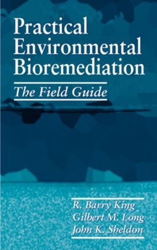 Бумажная книга «Practical Environmental Bioremediation: The Field Guide, Second Edition», авторов Гилберт М. Лонг, Джон К. Шелдон, Р. Барри Кинг - фото №1