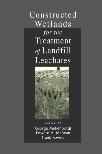 Паперова книга «Constructed Wetlands for the Treatment of Landfill Leachates», авторів Едвард А. МакБін, Френк Роверс, Джордж Муламоуттіл - фото №1