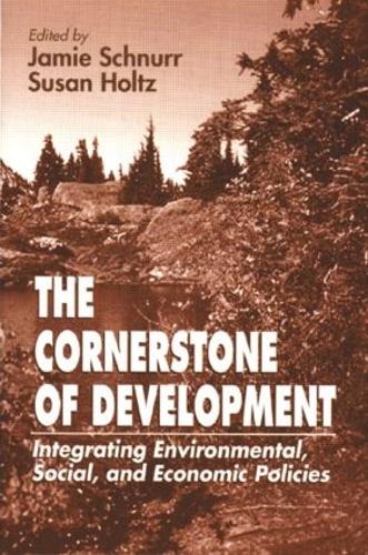 Бумажная книга «The Cornerstone of Development: Integrating Environmental, Social, and Economic Policies», авторов 0 Idrc, Энн К Бернард, Грег Армстронг, Джейми Шнурр, Сьюзен Хольц - фото №1