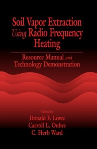 Паперова книга «Soil Vapor Extraction Using Radio Frequency Heating: Resource Manual and Technology Demonstration», авторів К. Г. Уорд, Керролл Л. Обре, Дональд Ф. Лоу - фото №1
