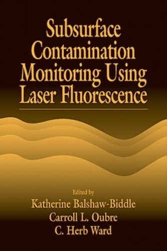 Бумажная книга «Subsurface Contamination Monitoring Using Laser Fluorescence», авторов К. Х. Уорд, Кэрролл Л. Обре, Кэтрин Бальшоу-Биддл - фото №1