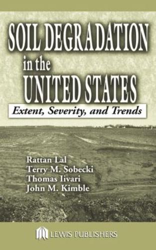 Бумажная книга «Soil Degradation in the United States: Extent, Severity, and Trends», авторов Джон М. Кимбл, Раттан Лал, Томас Айвари - фото №1