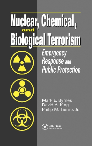 Паперова книга «Nuclear, Chemical, and Biological Terrorism: Emergency Response and Public Protection», авторів Девід А. Кінг, Марк Е. Бірнс, Філіп М. Тьєрно молодший - фото №1