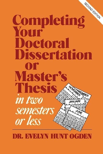 Паперова книга «Completing Your Doctoral Dissertation/Master's Thesis in Two Semesters or Less», автор Евелін Хант Огден - фото №1