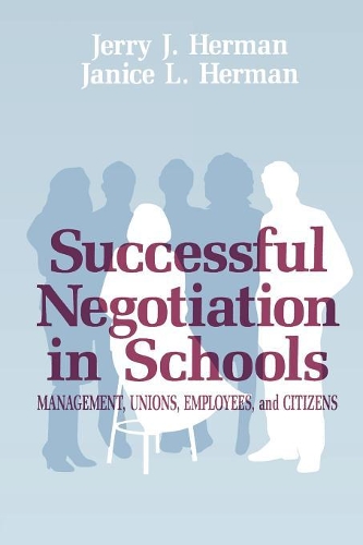 Бумажная книга «Successful Negotiation in School: Management, Unions, Employee, and Citizens», авторов Дженис Л. Херман, Джерри Дж. Герман - фото №1