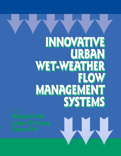 Паперова книга «Innovative Urban Wet-Weather Flow Management Systems», авторів Джеймс П. Хіні, Річард Філд, Роберт Пітт - фото №1