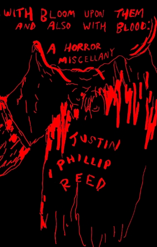 Бумажная книга «With Bloom Upon Them and Also With Blood: A Horror Miscellany», автор Джастин Филлип Рид - фото №1