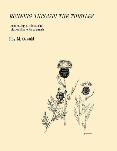 Бумажная книга «Running Through the Thistles: Terminating a Ministerial Relationship with a Parish», автор Рой М. Освальд - фото №1