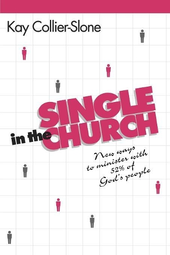 Бумажная книга «Single in the Church: New Ways to Minister with 52% of God's People», автор Кей Коллиер-Стоун - фото №1
