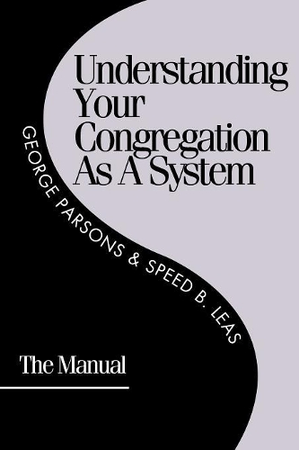 Бумажная книга «Understanding Your Congregation as a System: The Manual», авторов Джордж Д. Парсонс, Спид Б. Лиас - фото №1