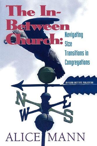 Паперова книга «The In-Between Church: Navigating Size Transitions in Congregations», автор Аліса Манн - фото №1