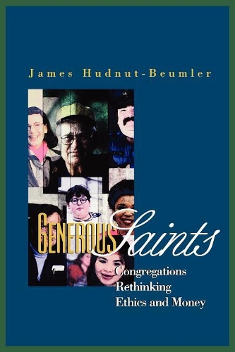 Бумажная книга «Generous Saints: Congregations Rethinking Ethics and Money», автор Джеймс Хаднат-Бимлер - фото №1