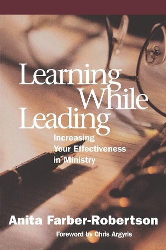 Бумажная книга «Learning While Leading: Increasing Your Effectiveness in Ministry», автор Анита Фарбер-Робертсон - фото №1