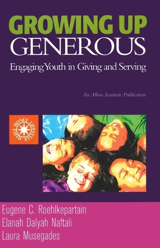 Бумажная книга «Growing Up Generous: Engaging Youth in Living and Serving», авторов Элана Далия Нафтали, Юджин К. Рёлькепартен, Лора Мусегадес - фото №1