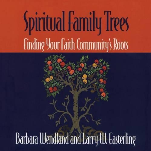 Бумажная книга «Spiritual Family Trees: Finding Your Faith Community's Roots», авторов Барбара Вендланд, Ларри В. Истерлинг - фото №1
