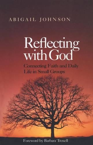 Бумажная книга «Reflecting with God: Connecting Faith and Daily Life in Small Groups», автор Эбигейл Джонсон - фото №1