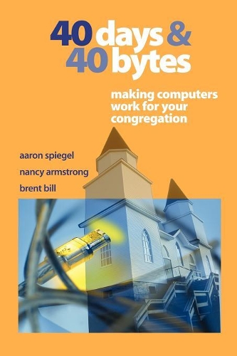 Паперова книга «40 Days and 40 Bytes: Making Computers Work for Your Congregation», автор Ненсі Армстронг - фото №1