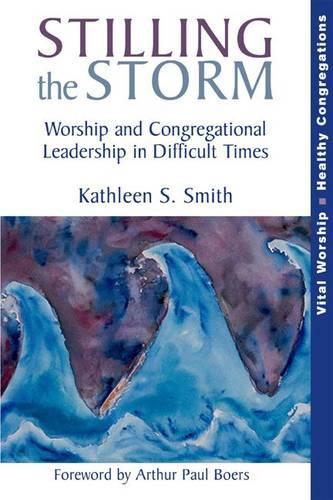 Паперова книга «Stilling the Storm: Worship and Congregational Leadership in Difficult Times», автор Кетлін С. Сміт - фото №1