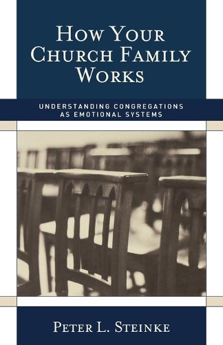 Бумажная книга «How Your Church Family Works: Understanding Congregations as Emotional Systems», автор Питер Л. Штайнке - фото №1