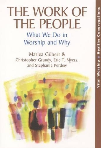 Бумажная книга «The Work of the People: What We Do in Worship and Why», авторов Кристофер Грюнди, Эрик Т. Майерс, Марлеа Гилберт, Стефани Пердью - фото №1