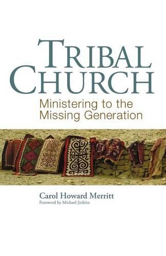 Бумажная книга «Tribal Church: Ministering to the Missing Generation», автор Кэрол Говард Мерритт - фото №1