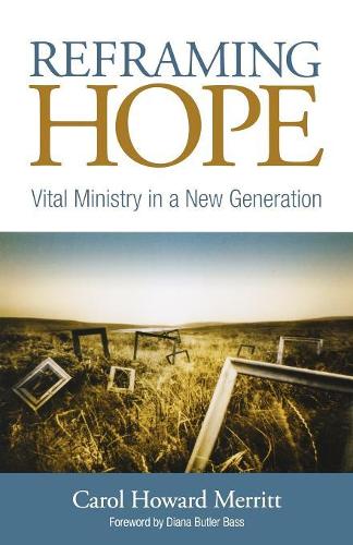 Бумажная книга «Reframing Hope: Vital Ministry in a New Generation», автор Кэрол Говард Мерритт - фото №1