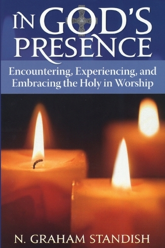 Бумажная книга «In God's Presence: Encountering, Experiencing, and Embracing the Holy in Worship», автор Н. Грэм Стэндиш - фото №1