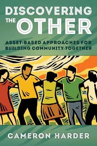 Бумажная книга «Discovering the Other: Asset-Based Approaches for Building Community Together», автор Кэмерон Хардер - фото №1
