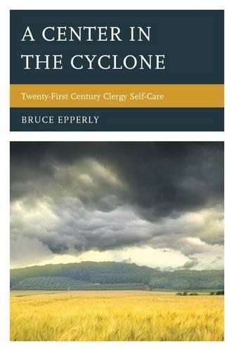 Паперова книга «A Center in the Cyclone: Twenty-first Century Clergy Self-Care», автор Брюс Епперлі - фото №1