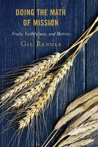 Бумажная книга «Doing the Math of Mission: Fruits, Faithfulness, and Metrics», автор Гил Рендл - фото №1