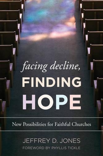 Паперова книга «Facing Decline, Finding Hope: New Possibilities for Faithful Churches», автор Джеффрі Д. Джонс - фото №1